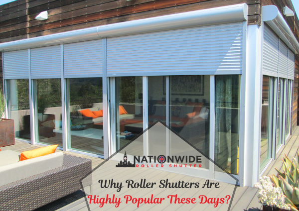 Why Roller Shutters Are Highly Popular These Days