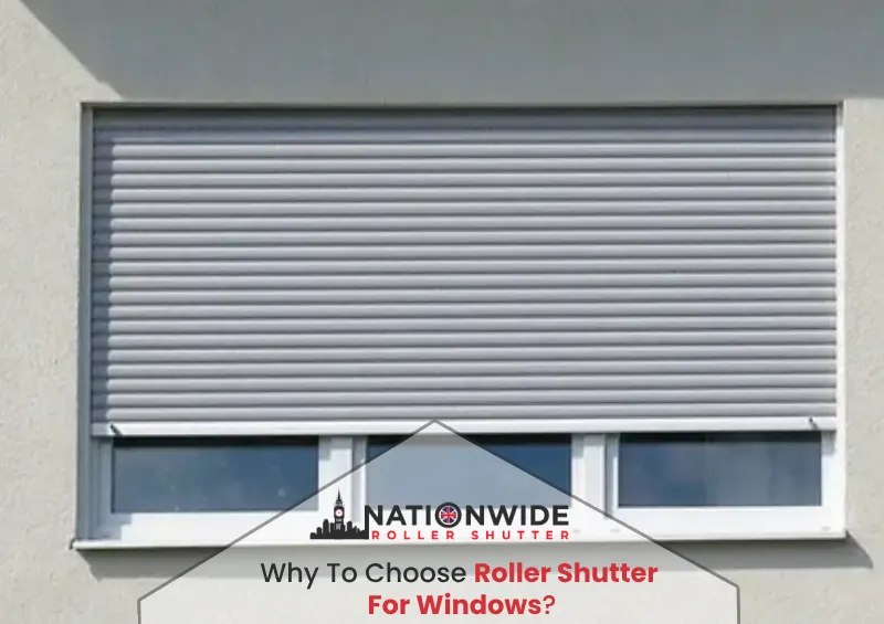 Why To Choose Roller Shutter For Windows?