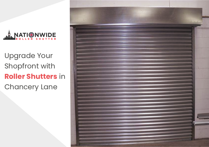 Upgrade Your Shopfront with Roller Shutters in Chancery Lane